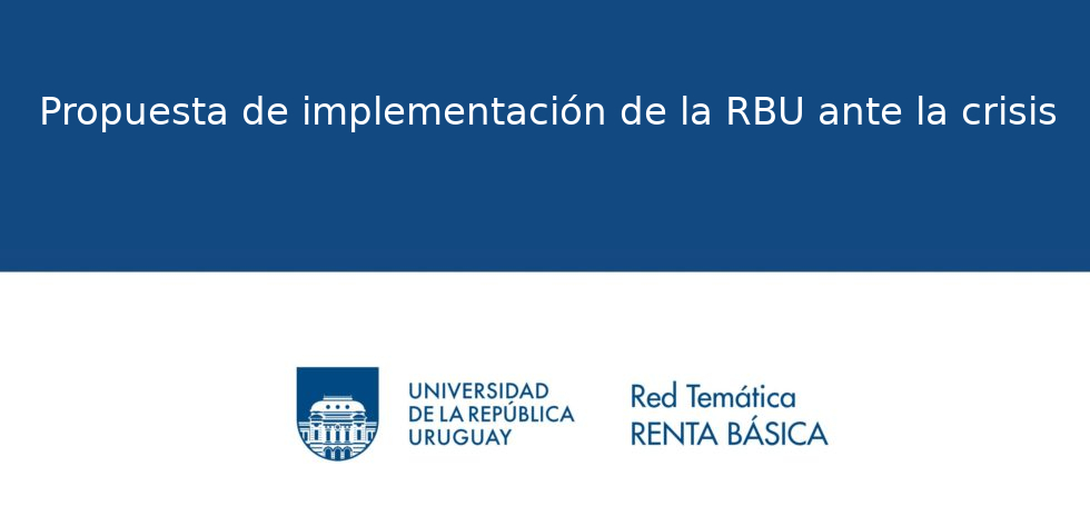 Propuesta de implementación de la RBU progresiva y gradual ante la crisis